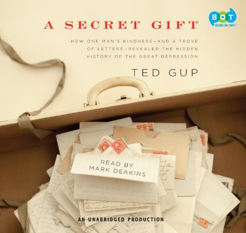 9780307578051: A Secret Gift: How One Man's Kindness--and a Trove of Letters--Revealed the Hidden History of the Great Depression