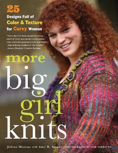 More Big Girl Knits: 25 Designs Full of Color and Texture for Curvy Women (9780307586384) by Moreno, Jillian; Singer, Amy R.