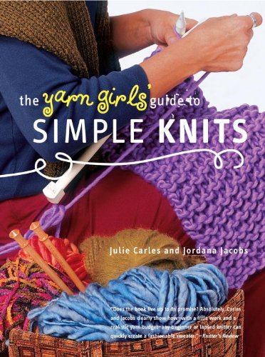Imagen de archivo de The Yarn Girls' Guide to Simple Knits a la venta por New Legacy Books