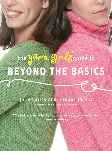 Imagen de archivo de The Yarn Girls' Guide to Beyond the Basics a la venta por The Maryland Book Bank