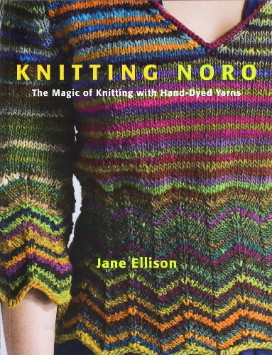 Stock image for Knitting Noro: The Magic of Knitting with Hand-Dyed Yarns for sale by Goodwill Books