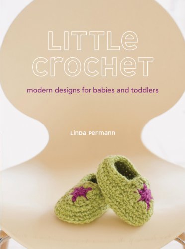 Little Crochet: Modern Designs for Babies and Toddlers