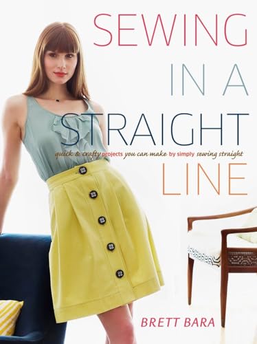 Imagen de archivo de Sewing in a Straight Line: Quick and Crafty Projects You Can Make by Simply Sewing Straight a la venta por Goodwill of Colorado