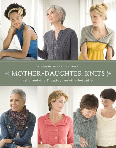Beispielbild fr Mother-Daughter Knits : 30 Designs to Flatter and Fit zum Verkauf von Better World Books