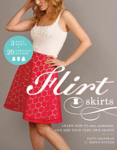 Beispielbild fr Flirt Skirts : Learn How to Sew, Customize, and Style Your Very Own Skirts zum Verkauf von Better World Books