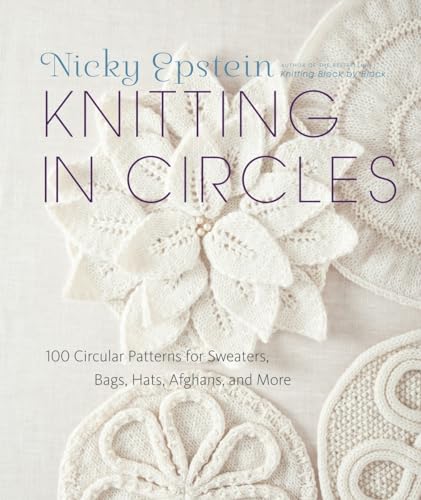 Stock image for Knitting in Circles: 100 Circular Patterns for Sweaters, Bags, Hats, Afghans, and More for sale by Goodwill Books