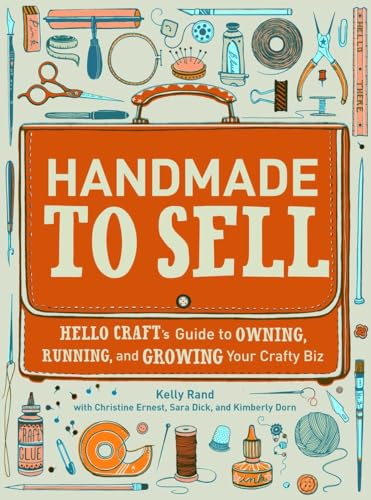 Imagen de archivo de Handmade to Sell: Hello Craft's Guide to Owning, Running, and Growing Your Crafty Biz a la venta por SecondSale