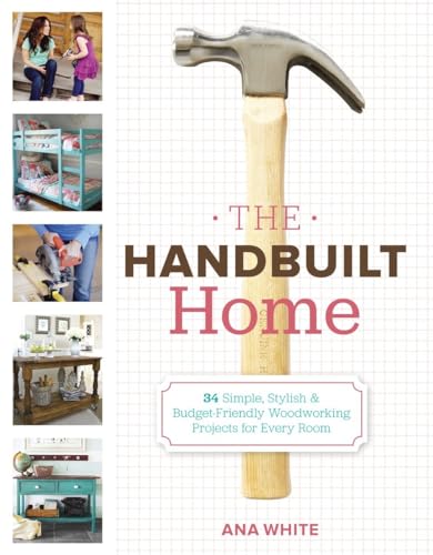 9780307587329: The Handbuilt Home: 34 Simple Stylish and Budget-Friendly Woodworking Projects for Every Room
