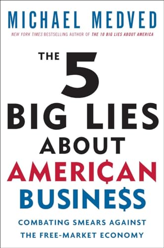 Stock image for 5 Big Lies about American Business : Combating Smears Against the Free-Market Economy for sale by Better World Books: West