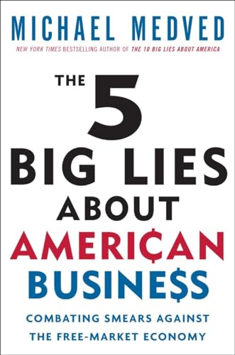 9780307587473: The 5 Big Lies About American Business: Combating Smears Against the Free-Market Economy