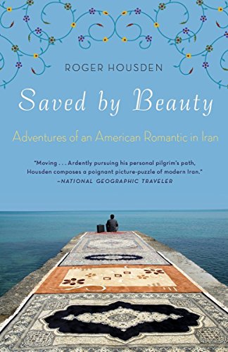 Beispielbild fr Saved by Beauty: Adventures of an American Romantic in Iran zum Verkauf von ThriftBooks-Dallas