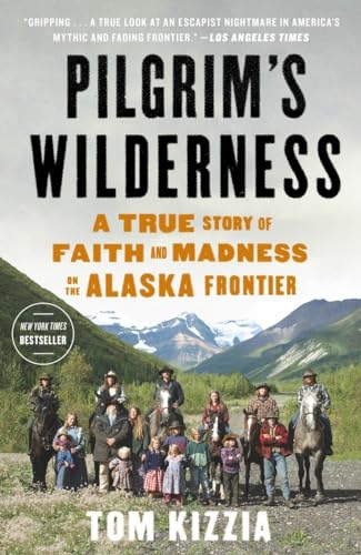 Imagen de archivo de Pilgrim's Wilderness: A True Story of Faith and Madness on the Alaska Frontier a la venta por SecondSale