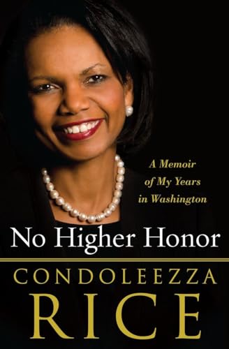 No Higher Honor: A Memoir of My Years in Washington - Rice, Condoleezza