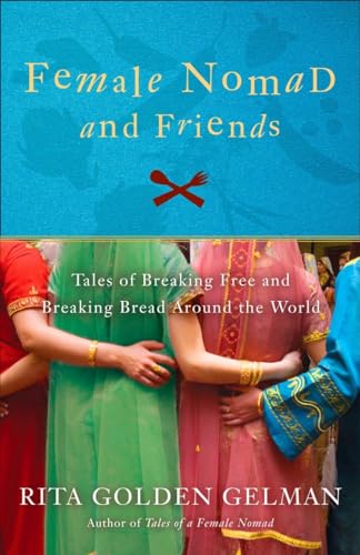 Beispielbild fr Female Nomad and Friends: Tales of Breaking Free and Breaking Bread Around the World zum Verkauf von Wonder Book