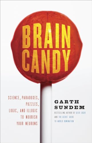 Beispielbild fr Brain Candy: Science, Paradoxes, Puzzles, Logic, and Illogic to Nourish Your Neurons zum Verkauf von Wonder Book