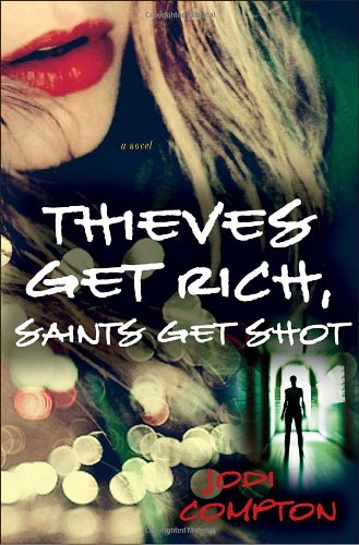 THIEVES GET RICH, SAINTS GET SHOT