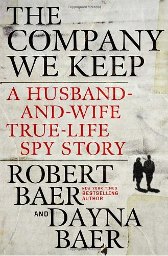 Imagen de archivo de The Company We Keep: A Husband-and-Wife True-Life Spy Story a la venta por More Than Words