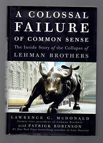 Imagen de archivo de A Colossal Failure of Common Sense : The Inside Story of the Collapse of Lehman Brothers a la venta por Better World Books