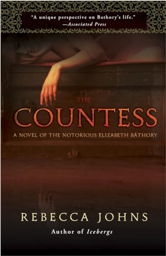 9780307588463: The Countess: A Novel of Elizabeth Bathory