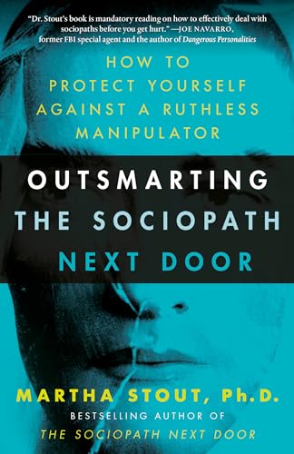 Beispielbild fr Outsmarting the Sociopath Next Door: How to Protect Yourself Against a Ruthless Manipulator zum Verkauf von BooksRun