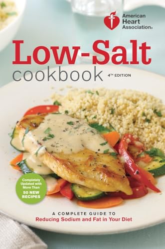 Imagen de archivo de American Heart Association Low-Salt Cookbook, 4th Edition: A Complete Guide to Reducing Sodium and Fat in Your Diet a la venta por Gulf Coast Books