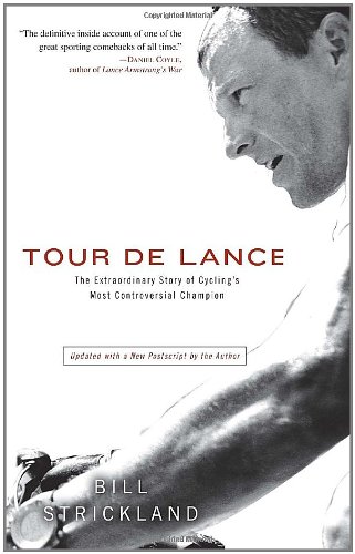 Tour de Lance: The Extraordinary Story of Cycling's Most Controversial Champion