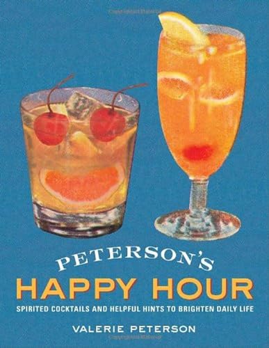 Stock image for Peterson's Happy Hour: Spirited Cocktails and Helpful Hints to Brighten Daily Life for sale by Wonder Book