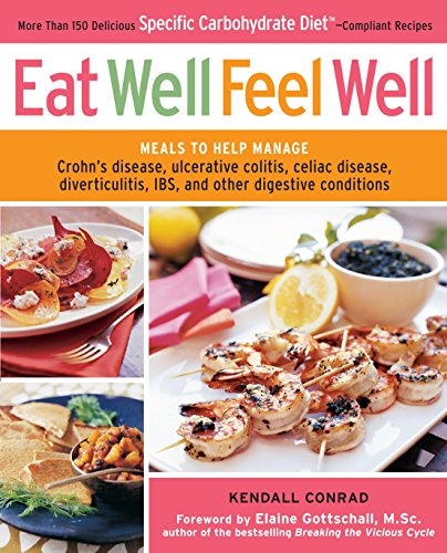 Imagen de archivo de Eat Well, Feel Well: More Than 150 Delicious Specific Carbohydrate Diet(TM)-Compliant Recipes a la venta por Pink Casa Antiques