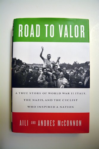 Stock image for Road to Valor: A True Story of WWII Italy, the Nazis, and the Cyclist Who Inspired a Nation for sale by Orion Tech