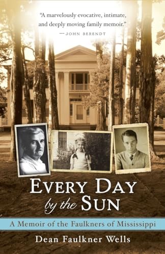 Stock image for Every Day by the Sun: A Memoir of the Faulkners of Mississippi for sale by SecondSale