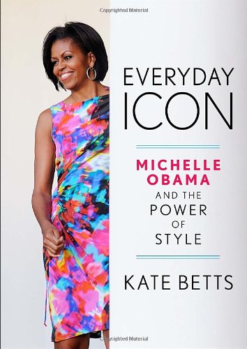 Imagen de archivo de Everyday Icon : Michelle Obama and the Power of Style a la venta por Better World Books: West