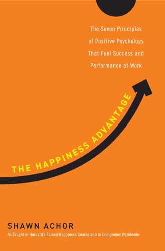 Imagen de archivo de The Happiness Advantage: The Seven Principles of Positive Psychology That Fuel Success and Performance at Work a la venta por SecondSale