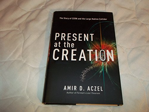 Stock image for Present at the Creation: The Story of CERN and the Large Hadron Collider for sale by Open Books
