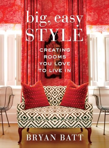Beispielbild fr Big, Easy Style : Creating Rooms You Love to Live In zum Verkauf von Better World Books