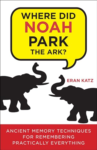 Beispielbild fr Where Did Noah Park the Ark?: Ancient Memory Techniques for Remembering Practically Anything zum Verkauf von Wonder Book