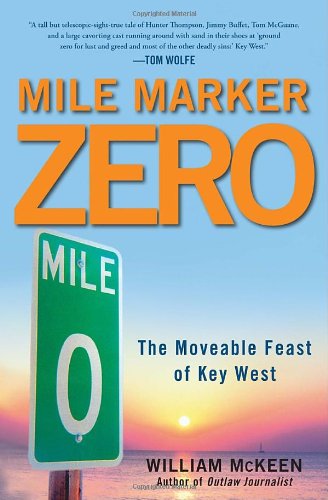 Imagen de archivo de Mile Marker Zero: The Moveable Feast of Key West a la venta por ThriftBooks-Atlanta