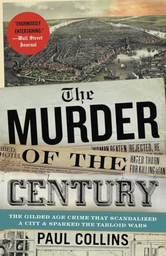 9780307592217: The Murder of the Century: The Gilded Age Crime That Scandalized a City & Sparked the Tabloid Wars