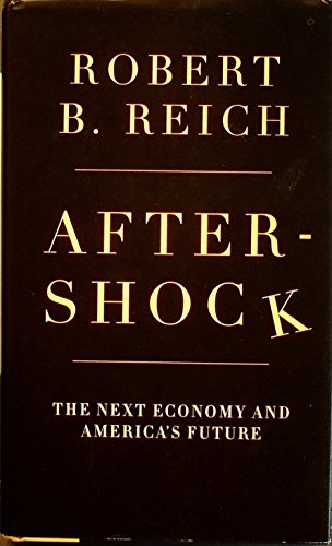 Beispielbild fr Aftershock: The Next Economy and America's Future zum Verkauf von WorldofBooks