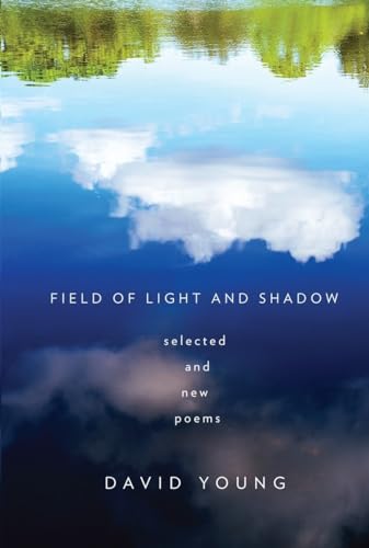Field of Light and Shadow: Selected and New Poems (9780307593399) by Young, David