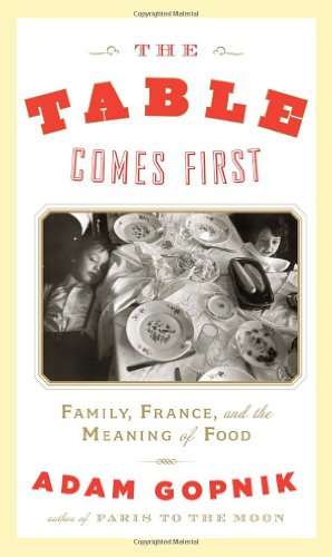Imagen de archivo de The Table Comes First: Family, France, and the Meaning of Food a la venta por Wonder Book