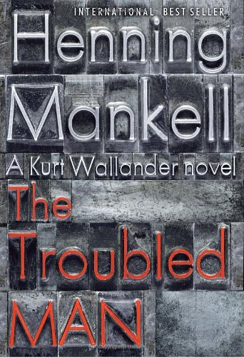 Stock image for The Troubled Man: A Kurt Wallander Mystery (10) for sale by Orphans Treasure Box