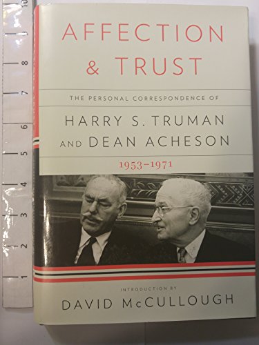 Imagen de archivo de Affection and Trust: The Personal Correspondence of Harry S. Truman and Dean Acheson, 1953-1971 a la venta por SecondSale