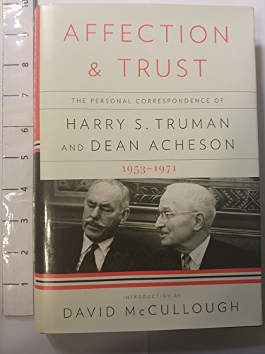 9780307593542: Affection and Trust: The Personal Correspondence of Harry S. Truman and Dean Acheson, 1953-1971