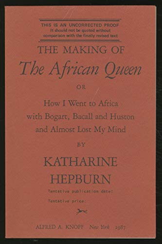 Stock image for The Making of The African Queen: Or, How I Went to Africa with Bogart, Bacall and Huston and Almost Lost My Mind for sale by ThriftBooks-Dallas