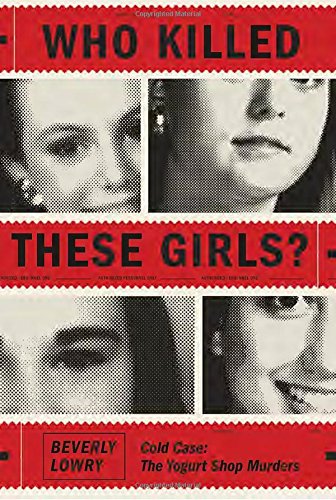 9780307594112: Who Killed These Girls?: Cold Case: The Yogurt Shop Murders