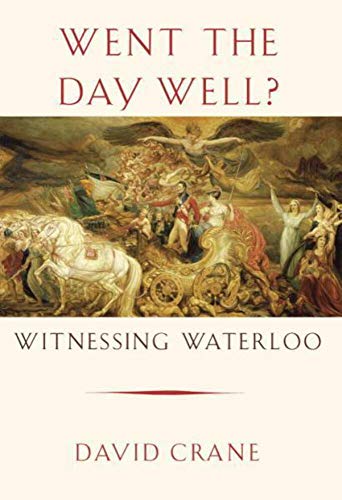 Beispielbild fr Went the Day Well?: Witnessing Waterloo zum Verkauf von Half Price Books Inc.