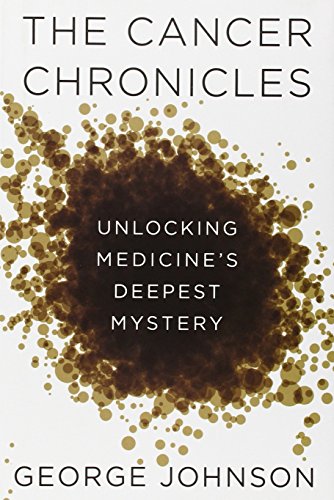 Beispielbild fr The Cancer Chronicles: Unlocking Medicine's Deepest Mystery zum Verkauf von SecondSale