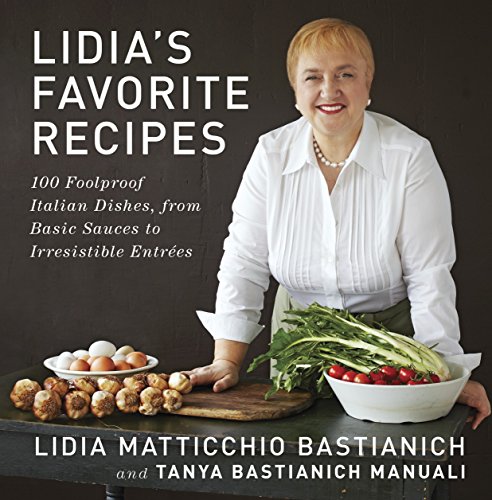 Stock image for Lidias Favorite Recipes: 100 Foolproof Italian Dishes, from Basic Sauces to Irresistible Entrees: A Cookbook for sale by Goodwill of Colorado