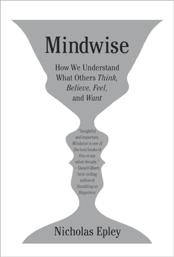 Beispielbild fr Mindwise : Why We Misunderstand What Others Think, Believe, Feel, and Want zum Verkauf von Better World Books