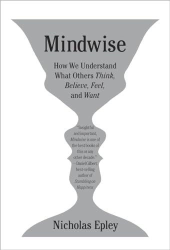 9780307595911: Mindwise: Why We Misunderstand What Others Think, Believe, Feel, and Want